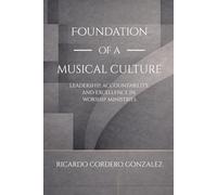 Foundation of a Musical Culture: Leadership, Accountability, and Excellence in Worship Ministries