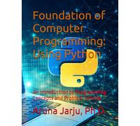 Foundation of Computer Programming: Using Python: An Introduction to Programming Concepts and Problem Solving