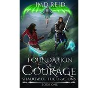 Foundation of Courage (Shadow of the Dragons)