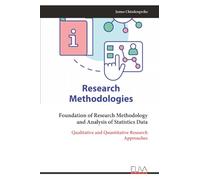 Foundation of Research Methodology and Analysis of Statistics Data: Qualitative and Quantitative Research Approaches