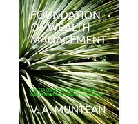 FOUNDATION OF WEALTH MANAGEMENT: FOR CFA CERTIFICATION AND A BASIC UNDERSTANDING OF INVESTING WEALTH