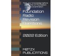 Foundation Radio: Revision Questions: Test your knowledge before taking the UK Foundation Radio examination. (UK Amateur Radio Revision Questions)