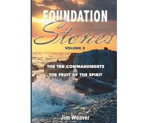 Foundation Stones: The Ten Commandments and the Fruit of the Spirit