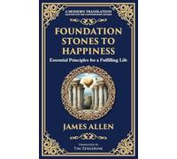 Foundation Stones to Happiness: Essential Principles for a Fulfilling Life: 72 (Library of Alexandria)