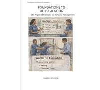 Foundation to De-escalation: CPI-Aligned Strategies for Behavior Management: Includes De-escalation Skill, Progress Note Templets, Post-Incident Templets
