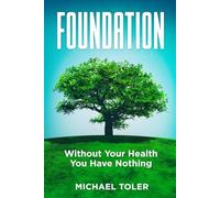 Foundation: Without Your Health You Have Nothing (Sowing Seeds For Abundance)
