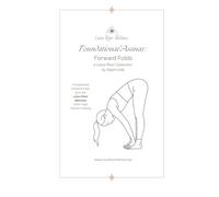 Foundational Asanas : Forward Folds: a Lotus River Collection by Steph Cole