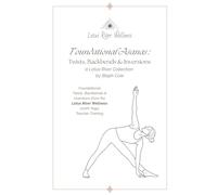 Foundational Asanas : Twists, Backbends & Inversions: a Lotus River Collection by Steph Cole