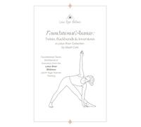 Foundational Asanas : Twists, Backbends & Inversions: a Lotus River Collection by Steph Cole