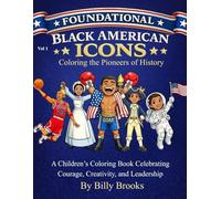 Foundational Black American Icons: Vol 1 Coloring The Pioneers Of History
