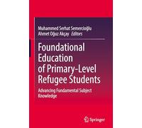 Foundational Education of Primary-Level Refugee Students: Advancing Fundamental Subject Knowledge