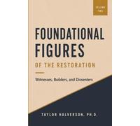 Foundational Figures of the Restoration: 1820-1846. Volume 2