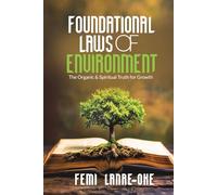 Foundational Laws of Environment: The Organic and Spiritual Truth for Growth