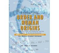 FOUNDATIONAL ORDER AND HUMAN ORIGINS: Creation Order, the First Humanity, and the Emergence of the Second Humanity