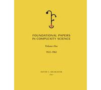 Foundational Papers in Complexity Science: Volume 1