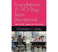 Foundations: A 90-Day Teen Devotional: Faith in Real Life · Identity in Christ · Growing Strong