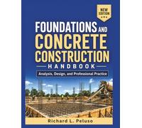 Foundations and Concrete Construction Handbook: Analysis, Design, and Professional Practice