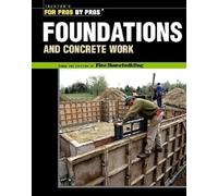 Foundations and Concrete Work (For Pros by Pros)