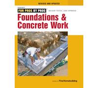 Foundations and Concrete Work (Revised and Updated ) (For Pros By Pros)