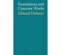 Foundations and Concrete Works: Principal Cases and Techniques of Foundation Works, Treatment, and Practical Remarks