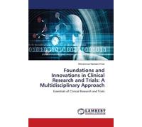Foundations and Innovations in Clinical Research and Trials: A Multidisciplinary Approach: Essentials of Clinical Research and Trials