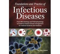 FOUNDATIONS AND PRACTICE OF INFECTIOUS DISEASES: From Microbiology and Pathophysiology to Evidence-Based Clinical Management for Medical Students and Residents