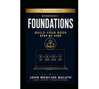 Foundations: Build Your Book Step by Step (The AI Author Series)