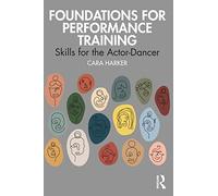 Foundations for Performance Training: Skills for the Actor-Dancer