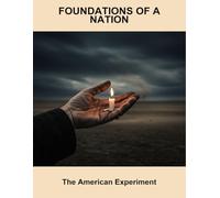 Foundations Of A Nation: The American Experiment