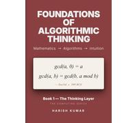 Foundations of Algorithmic Thinking: The Mathematics Underneath Every Line of Code (The Computing Series)