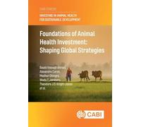 Foundations of Animal Health Investment: Shaping Global Strategies (Investing in Animal Health for Sustainable Development (CABI Concise))