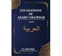 FOUNDATIONS OF ARABIC GRAMMAR: LEVEL 1