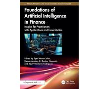 Foundations of Artificial Intelligence in Finance: Insights for Practitioners with Applications and Case Studies (AI Applications and Case Studies for Business)