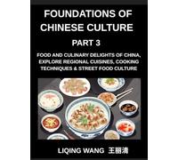 Foundations of Chinese Culture (Part 3)- Food and Culinary Delights of China, Explore Regional Cuisines, Cooking Techniques & Street Food Culture
