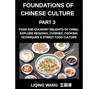 Foundations of Chinese Culture (Part 3)- Food and Culinary Delights of China, Explore Regional Cuisines, Cooking Techniques & Street Food Culture