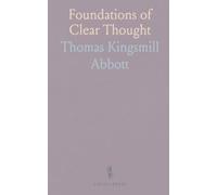 Foundations of Clear Thought: A practical introduction to terms, propositions, and syllogisms for everyday reasoning