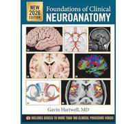 FOUNDATIONS OF CLINICAL NEUROANATOMY: A Comprehensive, Case-Integrated Visual Textbook of Structure, Pathways, Lesion Localization, and Diagnostic Reasoning for Medical and Health Sciences