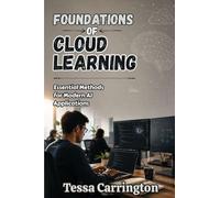 Foundations of Cloud Learning: Essential Methods for Modern AI Applications