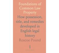 Foundations of Common Law Property: How possession, title, and remedies developed in English legal history