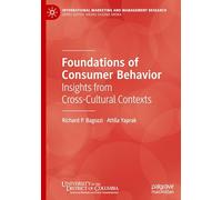 Foundations of Consumer Behavior: Insights from Cross-Cultural Contexts (International Marketing and Management Research)