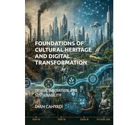 FOUNDATIONS OF CULTURAL HERITAGE AND DIGITAL TRANSFORMATION: DESIGN, INNOVATION, AND SUSTAINABILITY