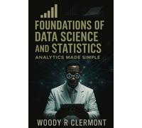 Foundations of Data Science and Statistics: Analytics Made Simple