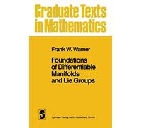 Foundations of Differentiable Manifolds and Lie Groups: 94 (Graduate Texts in Mathematics)