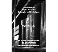 Foundations of Digital Forensics: Principles and Techniques: Digital Forensics