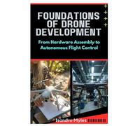 Foundations of Drone Development: From Hardware Assembly to Autonomous Flight Control