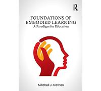 Foundations of Embodied Learning: A Paradigm for Education