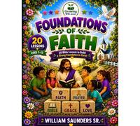 Foundations of Faith: A Bible Study Workbook for Kids: Option 2 A Complete Christian Workbook for Kids Covering God, Salvation, Prayer, the Bible, and Christian Living