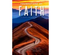 Foundations of Faith: A Guide for New Believers