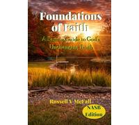 Foundations of Faith (NASB Edition): A Family Guide to God’s Unchanging Truth: Building Biblical Understanding Across Generations