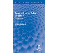 Foundations of Faith Volume 1: Theological (Routledge Revivals)